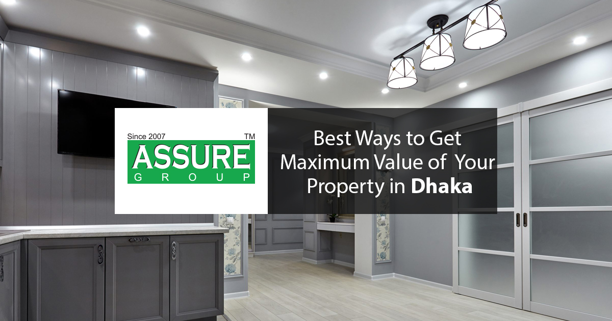 11 Best Ways to Get Maximum Value of Your Property in Dhaka