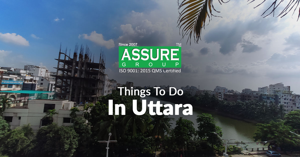Best Things to Do in Uttara, Dhaka | ASSURE Blog