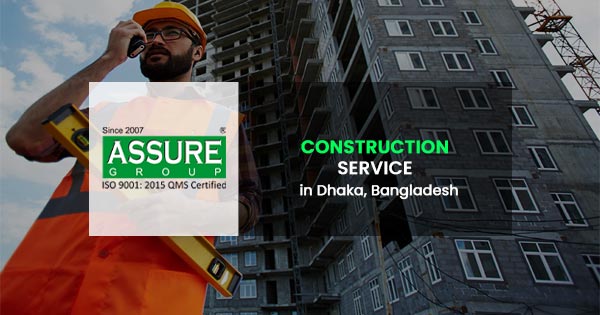 Construction Service in Dhaka, Bangladesh | Assure Group